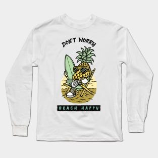 Don't worry, beach happy pineapple surfer Long Sleeve T-Shirt